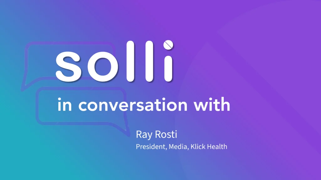 In Conversation with Ray Rosti – President, Media, Klick Health