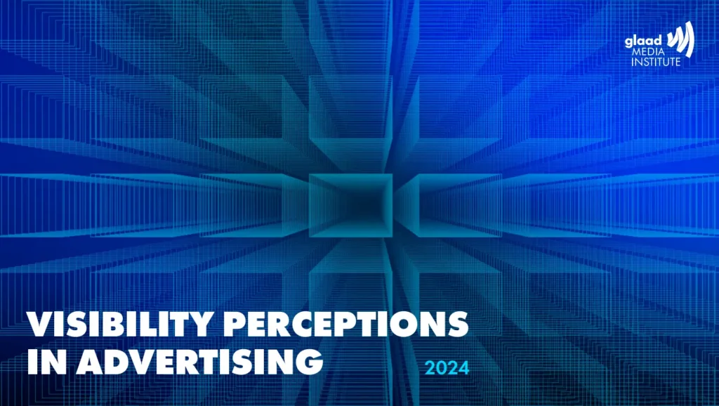 Advertising’s Diversity: Insights from GLAAD’s 2024 Visibility Perceptions in Advertising Report