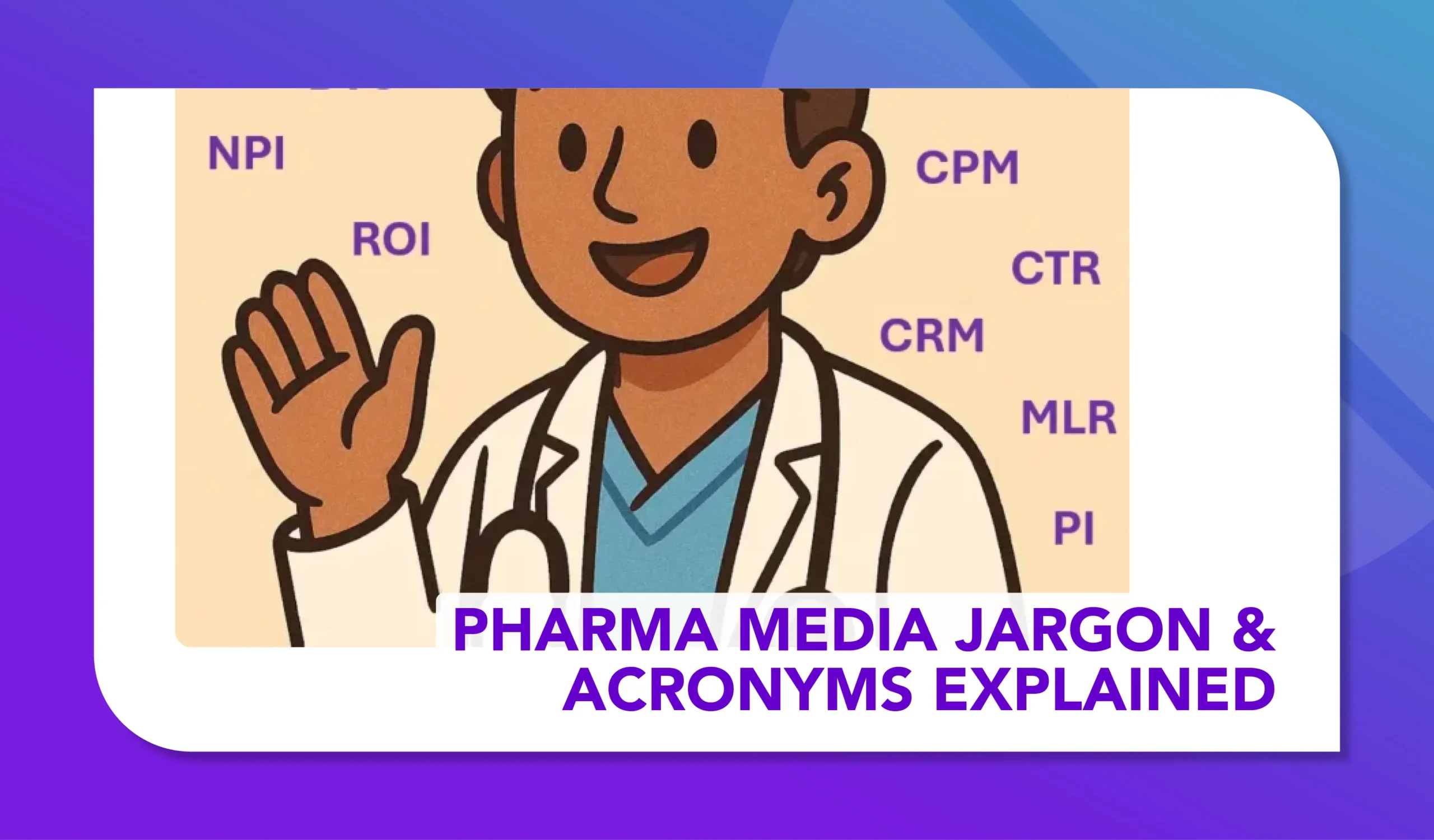 Pharma Media Jargon & Acronyms Explained