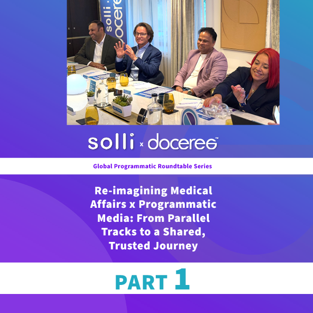 Re-imagining Medical Affairs x Programmatic Media: From Parallel Tracks to a Shared, Trusted Journey