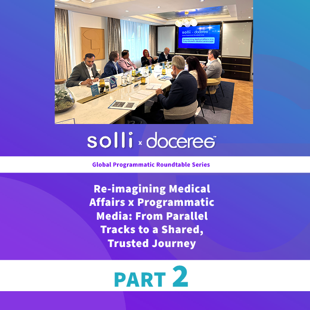 Re-imagining Medical Affairs x Programmatic Media: From Parallel Tracks to a Shared, Trusted Journey