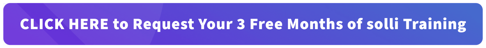 CLICK HERE to request Your 3 Free Months of solli Training - button