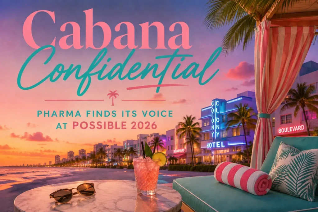 Cabana Confidential: Pharma Finds Its Voice at POSSIBLE 2026